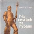 Na cest�ch za rybami - Zden�k �imek, vyd�no 1958. Autor byl chemikem a spisovatelem *1907/+1988