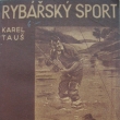 Ryb��sk� sport, Karel Tau�, vyd�no 1936, Autor *1897/+1984