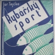 Rybářský sport, Jaroslav Tejčka, vydáno 1934. Narozen 9.4.1882 v Jindřichově Hradci, zemřel 9.5.1951 v Českých Budějovicích. Rybářský expert, práce z oboru.
