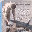 Z�klady na�eho ryb��stv� - Dyk, Podubsk�, �t�dronsk�, vyd�no 1956