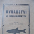 Rybářství ve vodách horských, J.N. Polášek, vydáno 1925. Autor byl pedagog, hudební skladatel a sběratel lidových písní na Valašsku. *1873/+1956