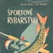 Športové rybárstvo - Ing. Zdeněk Šimek a L. Kopáčik, vydáno 1959