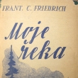 Moje �eka, Franti�ek.C. Friedrich, vyd�no 1945, zem�el 1967