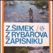 Z rybářova zápisníku - Zdeněk Šimek, vydáno 1976. Autor byl chemikem a spisovatelem *1907/+1988