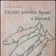 Chytání pstruhů, lipanů a hlavatek (běžné vydání), Ing. Zdeněk Šimek, vydáno 1946, Autor byl chemikem a spisovatelem *1907/+1988