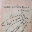 Chyt�n� pstruh�, lipan� a hlavatek (b�n� vyd�n�), Ing. Zden�k �imek, vyd�no 1946, Autor byl chemikem a spisovatelem *1907/+1988