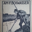 Am - Fischwasser, sestavil Karl R�hmer a Dr. Alfr. L. Buschkiel v roce 1913