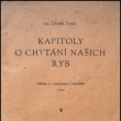 Kapitoly o chytání našich ryb - Ing. Zdeněk Šimek, vydáno 1949.  Autor byl chemikem a spisovatelem *1907/+1988