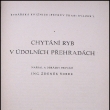 Chyt�n� ryb v �doln�ch p�ehrad�ch - Zden�k �imek, vyd�no 1946. Autor byl chemikem a spisovatelem *1907/+1988
