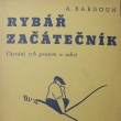 Ryb zatenk, Antonn Bardoun, vydno 1938. Autor narozen *9.4.1894 v Ledvicch. ednk eleznic, redigoval asopis a psal knihy o rybstv.