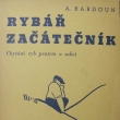 Rybář začátečník, Antonín Bardoun, vydáno 1938. Autor narozen *9.4.1894 v Ledvicích. Úředník železnic, redigoval časopis a psal knihy o rybářství.
